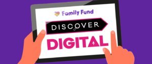 A purple background with cartoon hands holding an iPad, on the screen is text 'Family Fund Discover Digital'