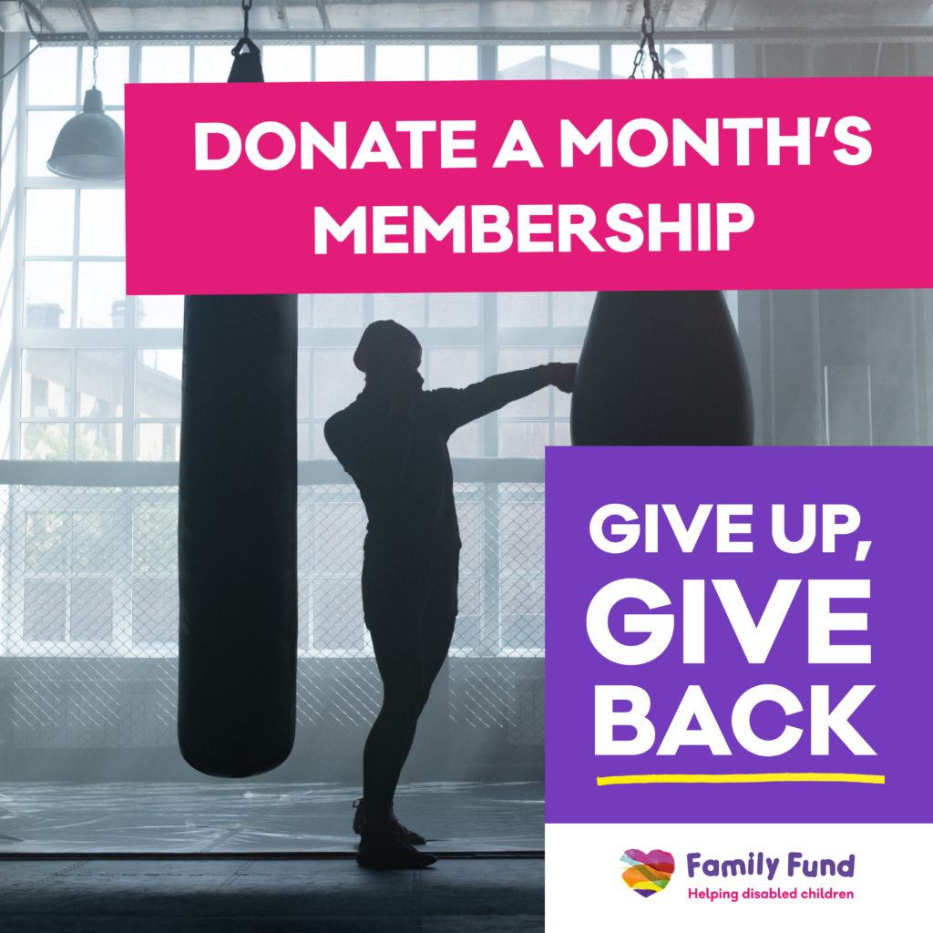 An image of a person hitting a punching bag in the gym. Text at the top that reads: “Donate a month’s membership.”  Give up, give back and Family Fund logos.